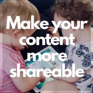 Babies sharing a tablet with white text overlaid that reads "make your content more shareable"